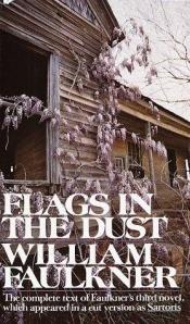 book cover of Flags in the Dust: The complete text of Faulkner's third novel, which appeared in a cut version as Sartoris by William Faulkner
