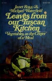 book cover of Leaves from our Tuscan Kitchen: Or How to Cook Vegetables by Janet Ross