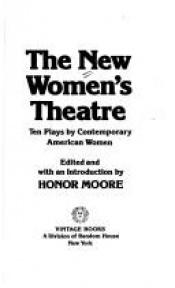 book cover of The New women's theatre : ten plays by contemporary American women by Honor Moore