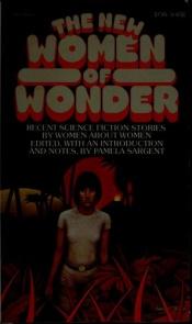 book cover of The New women of wonder : recent science fiction stories by women about women by Pamela Sargent