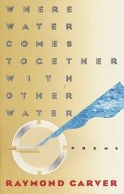 book cover of Where water comes together with other water by Раймонд Карвер