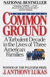 book cover of Common Ground by J. Anthony Lukas