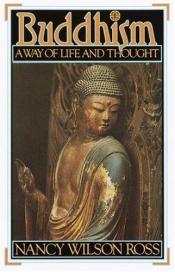 book cover of Buddhism, a way of life and thought by Nancy Wilson Ross