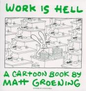 book cover of Work is hell : a cartoon book by مات غرينينغ