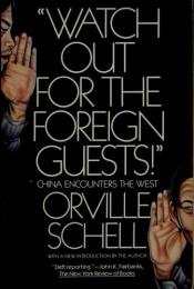 book cover of "Watch out for the foreign guests!": China encounters the West by Orville Schell