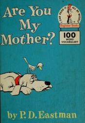 book cover of Are You My Mother by P. D. Eastman
