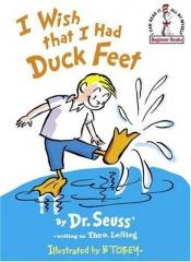 book cover of I Wish That I Had Duck Feet (Book Club Edition, I Can Read It All By Myself, Beginner Books) by Dr. Seuss