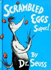 book cover of Scrambled Eggs Super! by Dr. Seuss