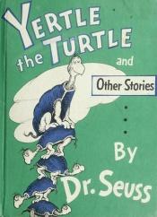 book cover of Yertle the Turtle, and Other Stories by Dr. Seuss