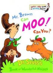book cover of Mr. Brown Can Moo! Can You by Dr. Seuss