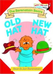 book cover of Berenstain Bears: Old Hat New Hat by Stan Berenstain