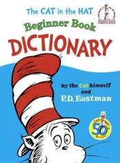 book cover of Cat in the Hat Beginner Book Dictionary (I Can Read It All by Myself Beginner Books) by P. D. Eastman