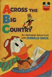 book cover of Across the Big Country: An Alphabet Adventure with Donald Duck by Voltas Disnėjus