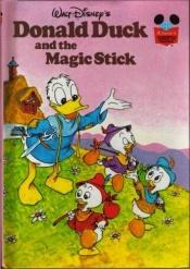 book cover of Donald Duck And The Magic Stick by Ουώλτ Ντίσνεϋ