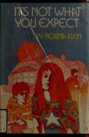 book cover of It's Not What You Expect by Norma Klein