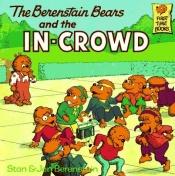 book cover of The Berenstain Bears and the In-crowd (Berenstain Bears First Time Chapter Books) by Stan Berenstain