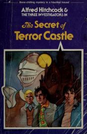 book cover of Alfred Hitchcock and the three investigators in The secret of Terror Castle by Alfred Hitchcock|Robert Arthur, Jr.