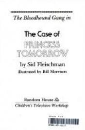 book cover of CASE PRINCESS TOMORROW by Sid Fleischman