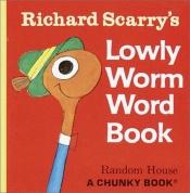 book cover of Richard Scarry's Lowly Worm Word Book by Richard Scarry