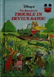 book cover of Disney's Wonderful World of Reading: The Rescuers in TROUBLE IN DEVIL'S BAYOU by Walt Disney