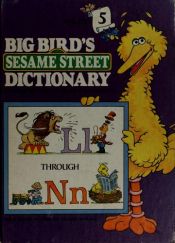 book cover of Big Bird's Sesame Street Dictionary, Volume 3: Ee through Gg by Linda Hayward