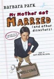 book cover of My Mother Got Married and Other Disasters by Barbara Park