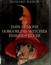 book cover of Imps, Demons, Hobgoblins, Witches, Fairies and Elves by Leonard Baskin