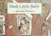 book cover of Hush little baby by Jeanette Winter