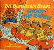 book cover of Brn Brs Shoot Rapids by Stan Berenstain