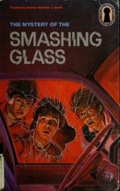 book cover of The Mystery of the Smashing Glass by William Arden