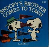 book cover of Snoopy's Brother Comes to Town by Charles M. Schulz