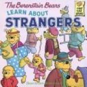 book cover of The Berenstain Bears Learn About Strangers by Stan Berenstain