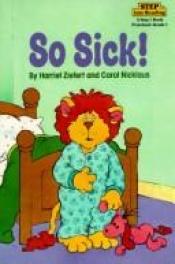 book cover of So Sick! by Harriet Ziefert