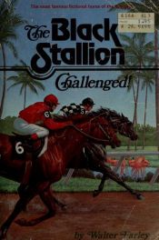 book cover of The Black Stallion - Challenged by Walter Farley