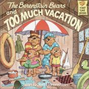 book cover of The Berenstain Bears and Too Much Vacation (Berenstain Bears First Time Books) by Stan Berenstain
