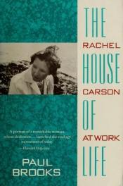 book cover of The house of life: Rachel Carson at work by Paul Brooks