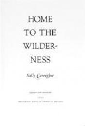 book cover of Home to the Wilderness: A Personal Journey by Sally Carrighar