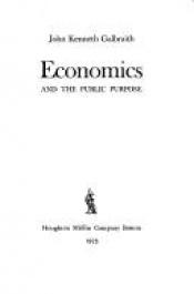 book cover of Economics and the Public Purpose by John Kenneth Galbraith