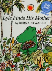 book cover of Lyle finds his mother by Bernard Waber