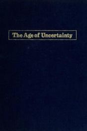 book cover of The Age of Uncertainty by جان کنت گالبرایت