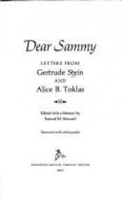 book cover of Dear Sammy : letters from Gertrude Stein and Alice B. Toklas / edited with a memoir by Samuel M. Steward by 格特鲁德·斯泰因