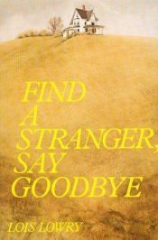 book cover of Find a Stranger, Say Goodbye by Λόις Λόουρι