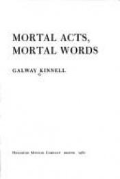 book cover of Mortal acts, mortal words by Galway Kinnell