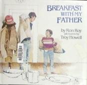 book cover of Breakfast with my father by Ron Roy