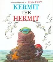 book cover of Kermit the hermit by Bill Peet