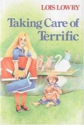 book cover of Taking Care of Terrific by لوییس لوری