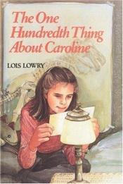 book cover of The 100th Thing About Caroline by لوییس لوری