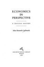 book cover of Economics in Perspective: A Critical History by John Kenneth Galbraith
