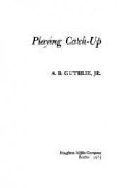 book cover of Playing Catch-Up by A. B. Guthrie