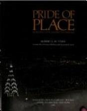 book cover of Pride of Place: Building the American Dream by Robert A. M. Stern